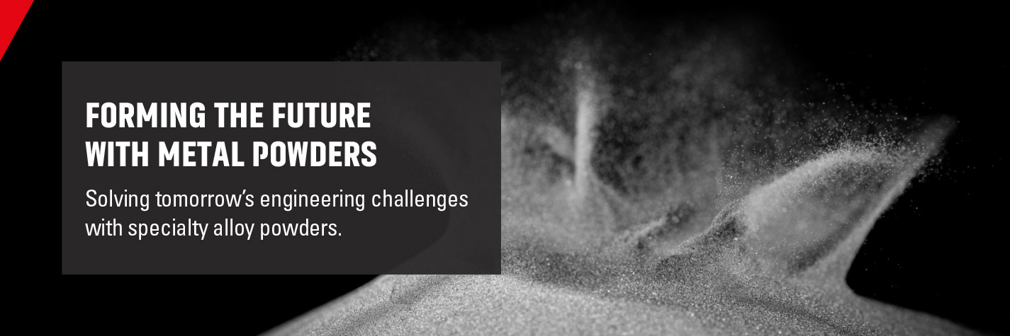 Innovative metal powders in an extensive range of standard and custom alloys