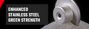 High green strength powders deliver 50% or greater improvement in green strength for stainless steels
