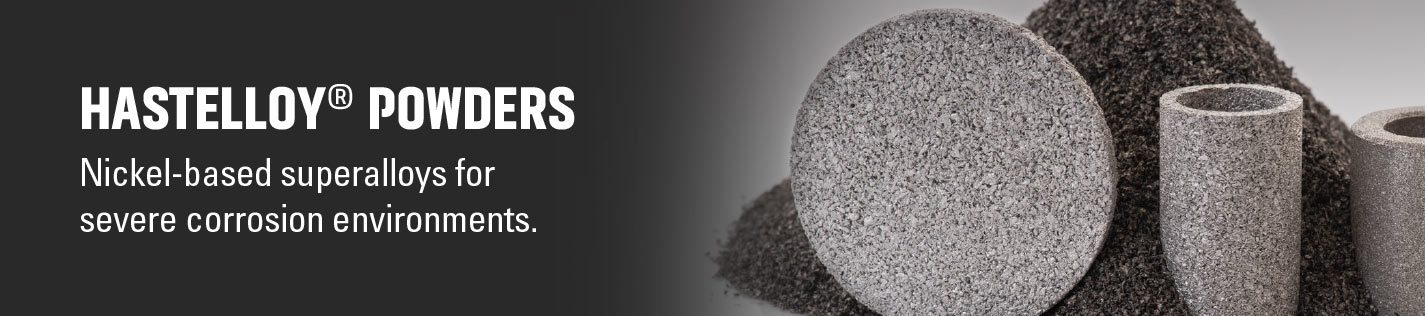 Hastelloy powders with unique properties, deliver high performance in severe corrosion environments