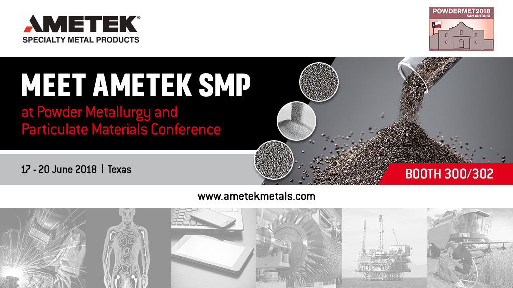 AMETEK Specialty Metal Products to exhibit at POWDERMET 2018