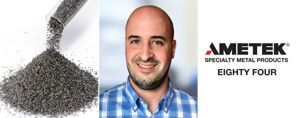 AMETEK Eighty Four Hires Product Manager, Powders